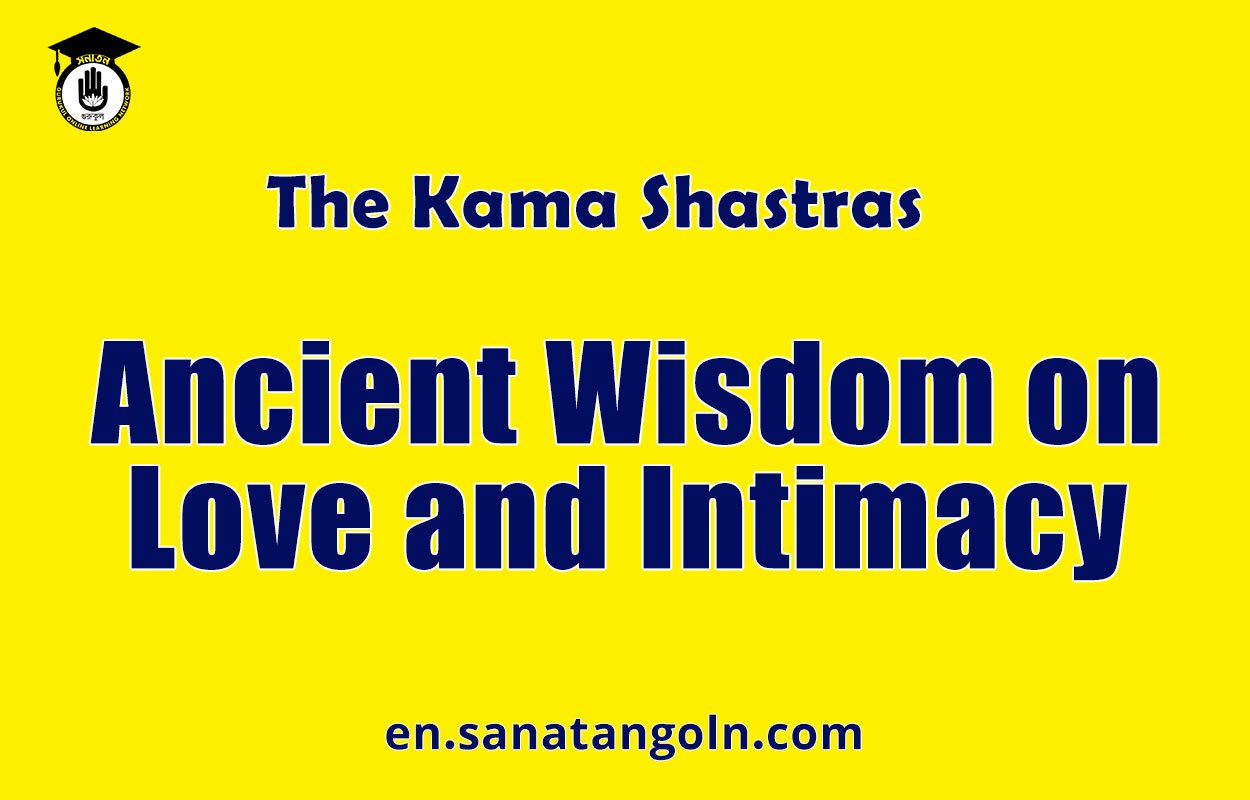 The Kama Shastras: Ancient Wisdom on Love and Intimacy